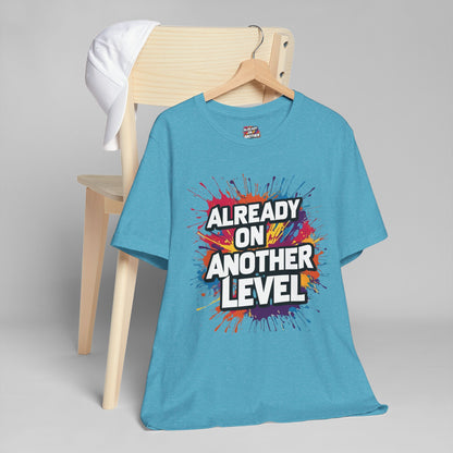 Already on Another Level - Colorful Motivational T-Shirt - Fitness Gym Tee - XS-4XL