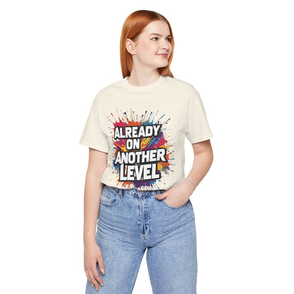 Already on Another Level - Colorful Motivational T-Shirt - Fitness Gym Tee - XS-4XL