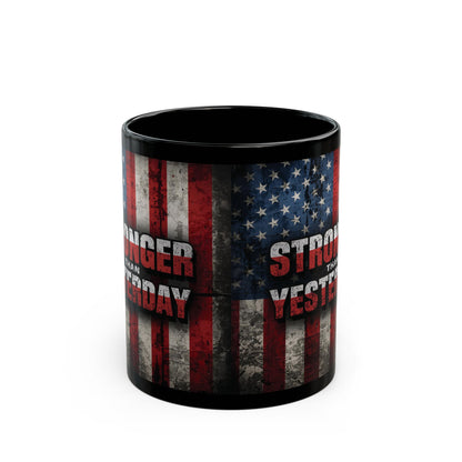 Stronger Than Yesterday! Motivational Mug - American Flag - 11oz/15oz