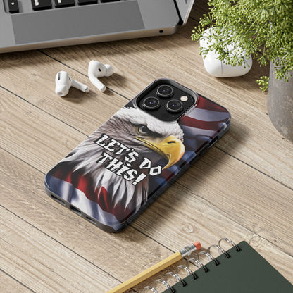 Let's Do This Tough Phone Case - Motivational Bald Eagle - Red White Blue