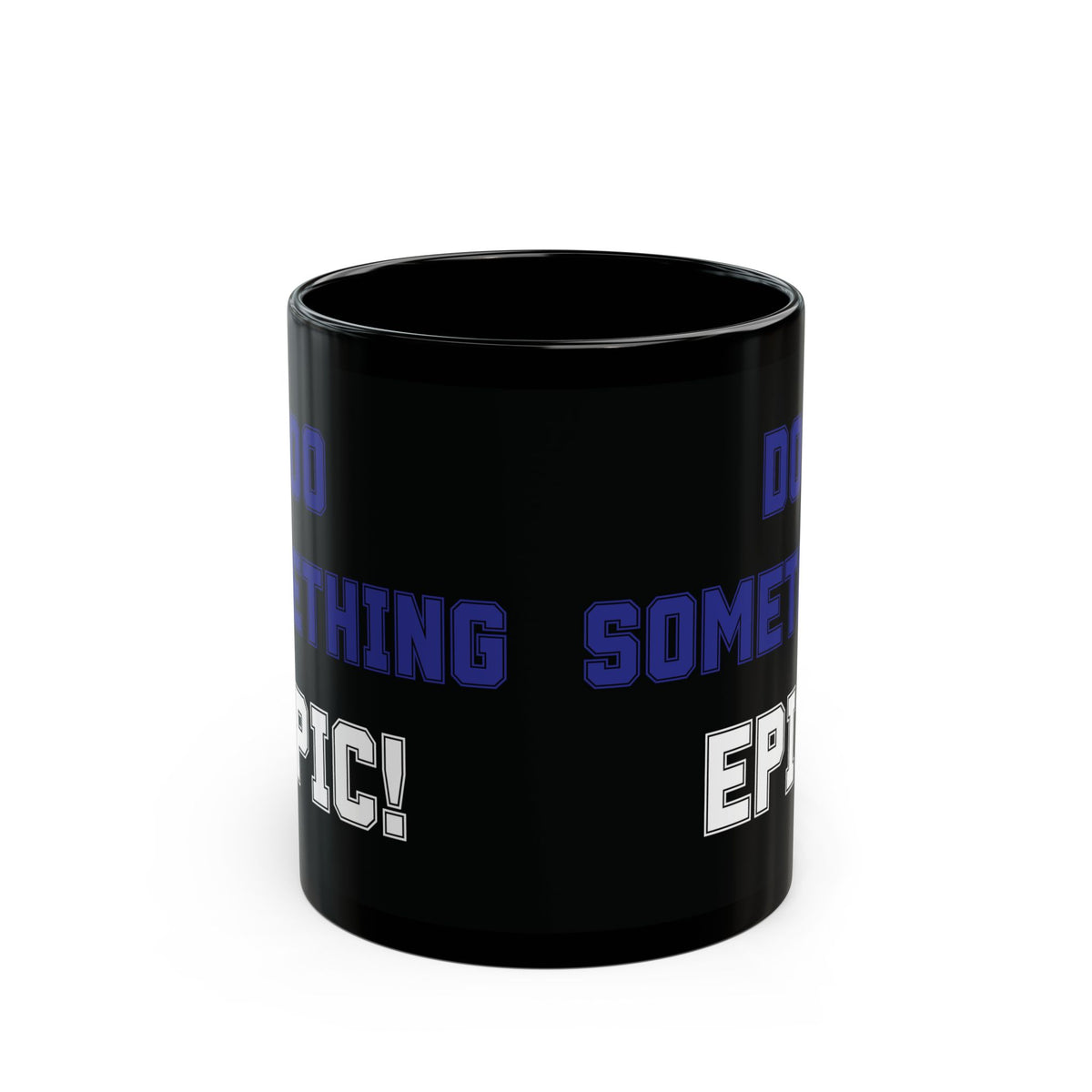 Do Something Epic!  Motivational Mug (11oz/15oz)