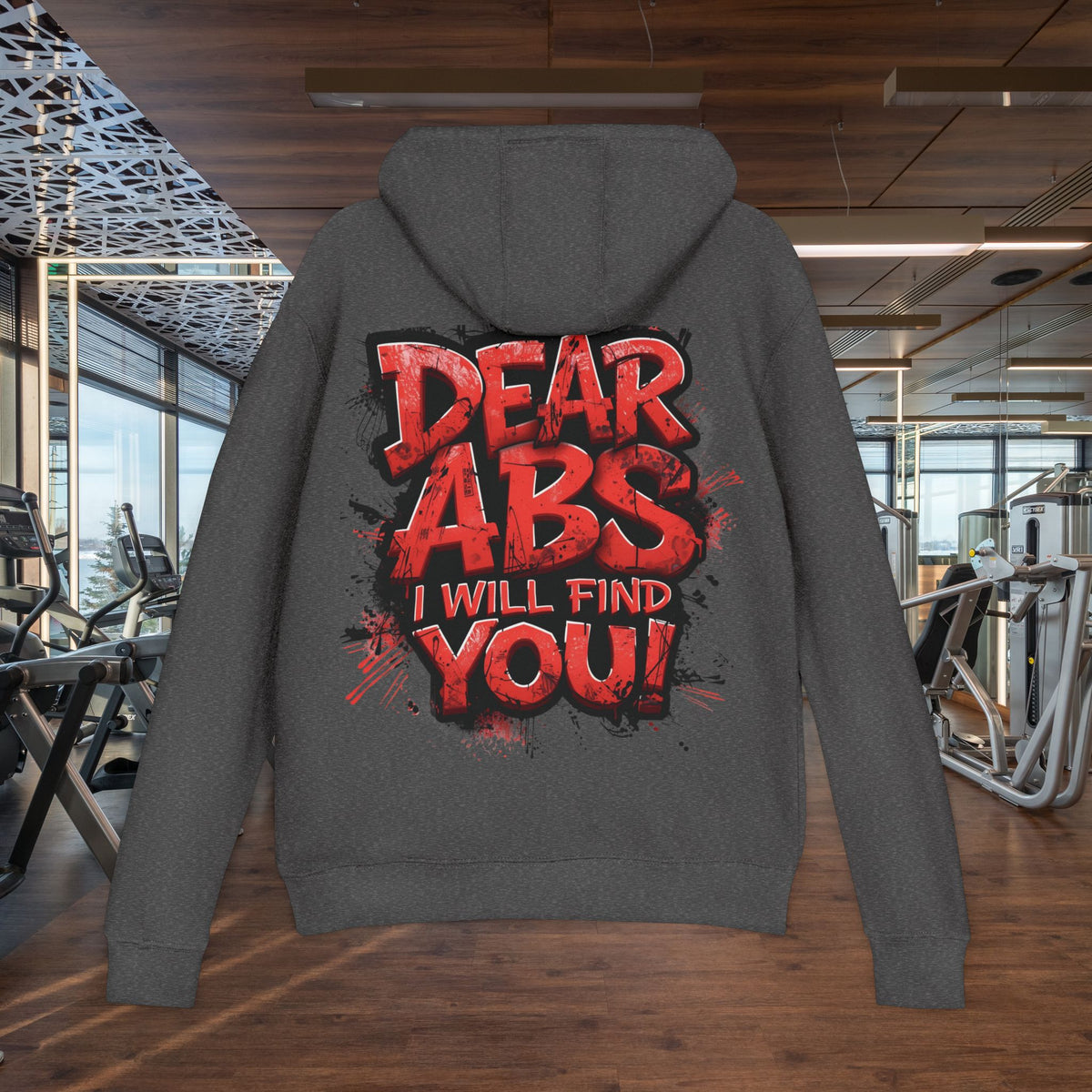 Dear Abs I Will Find You! - French Terry Hoodie - Funny Fitness Sweatshirt - Unisex S-5XL
