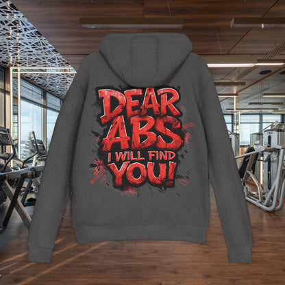 Dear Abs I Will Find You! - French Terry Hoodie - Funny Fitness Sweatshirt - Unisex S-5XL