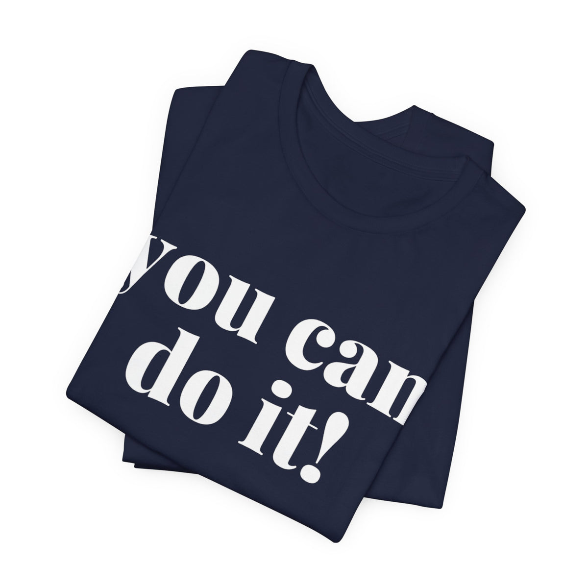 You Can Do It! Motivational T-Shirt - Inspirational Fitness Tee - Unisex XS-4XL