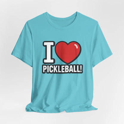 I Love Pickleball T-Shirt - Unisex Pickleball Tee - Court Sports Gift - XS-4XL