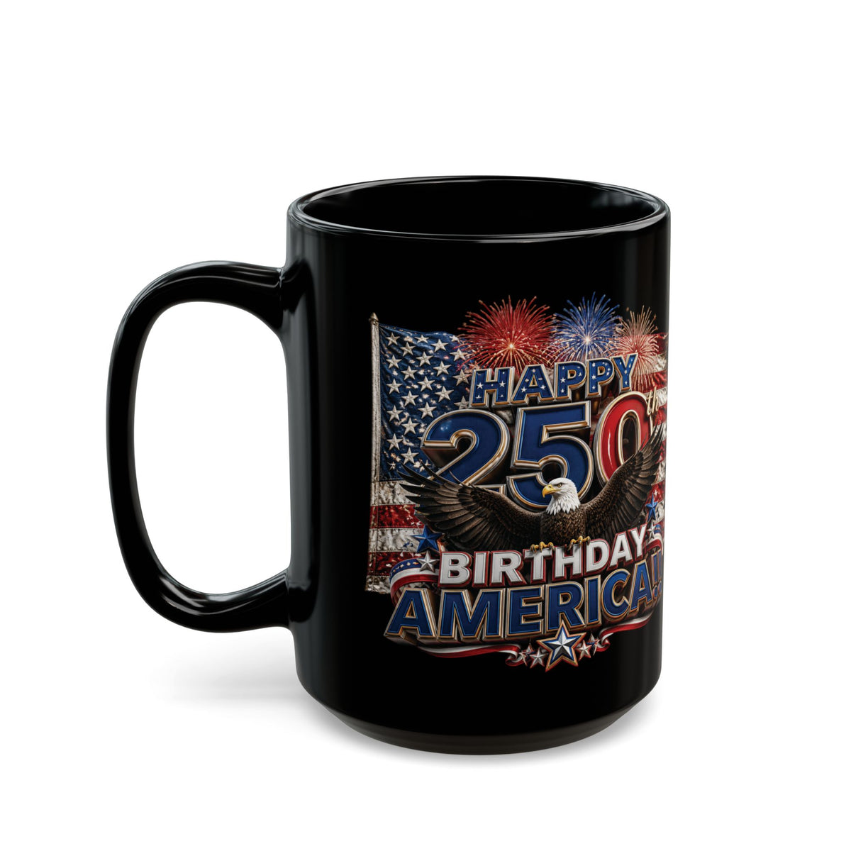 Happy 250th Birthday America Mug | 1776-2026 Patriotic Eagle Flag & Fireworks Black Coffee Cup