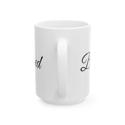 Blessed Mug - Inspirational Quote - White Ceramic - 11oz/15oz