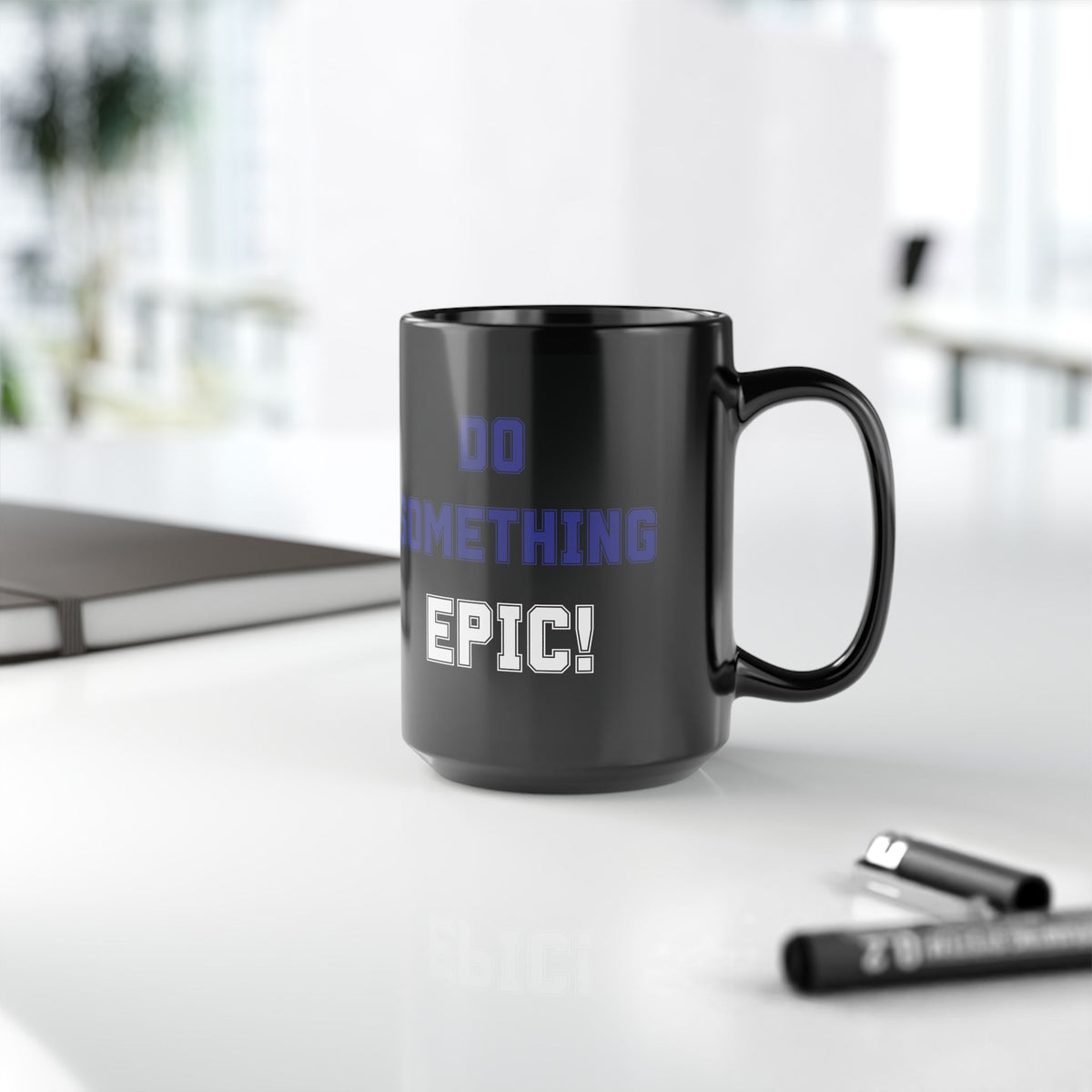 Do Something Epic!  Motivational Mug (11oz/15oz)