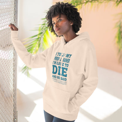 I Told My Personal Trainer I Was Going To Die And He Said Two More! - Funny Gym Hoodie - XS-3XL