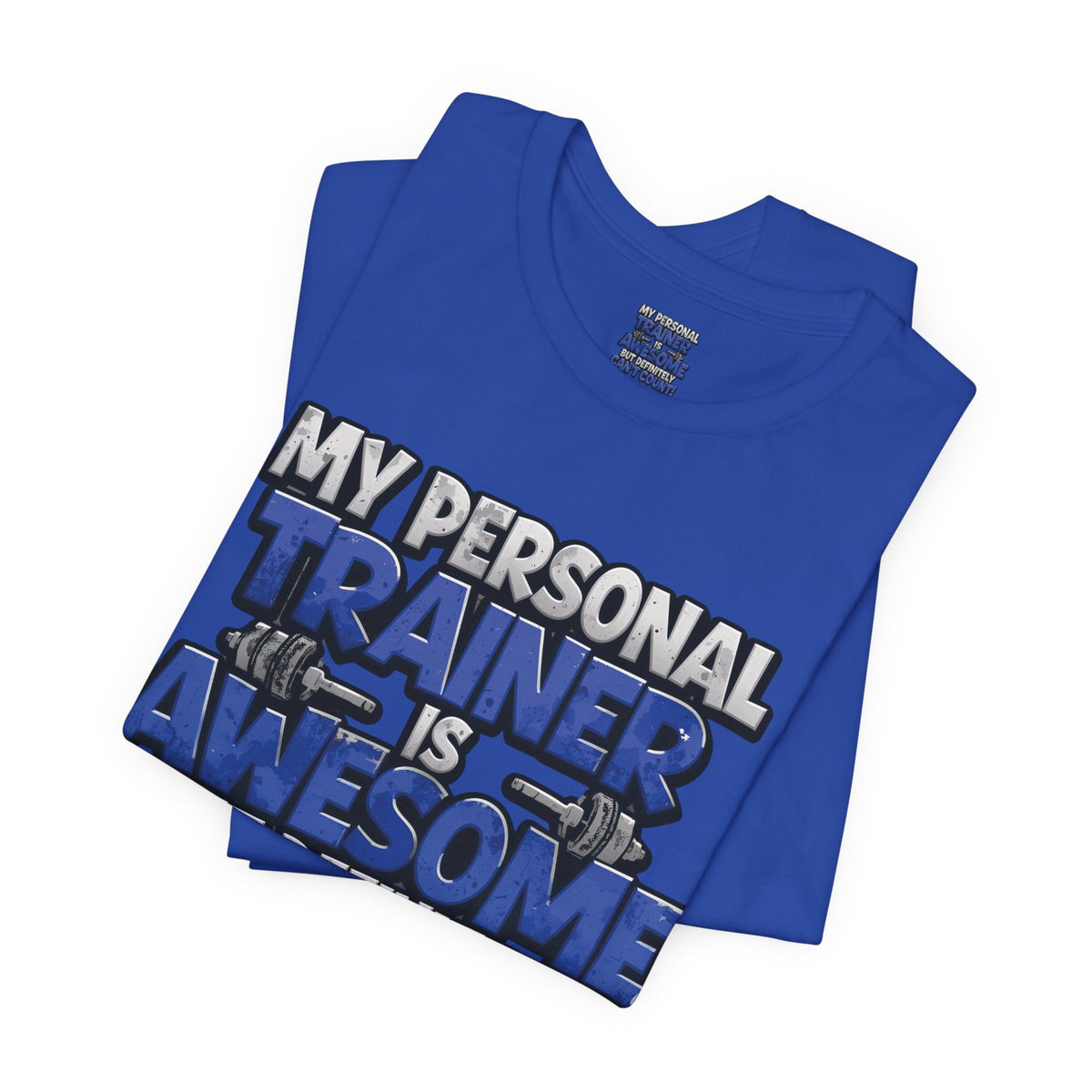 My Personal Trainer Can't Count - Funny Gym T-Shirt - Workout Humor Tee - XS-4XL