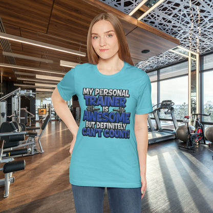 My Personal Trainer Can't Count - Funny Gym T-Shirt - Workout Humor Tee - XS-4XL