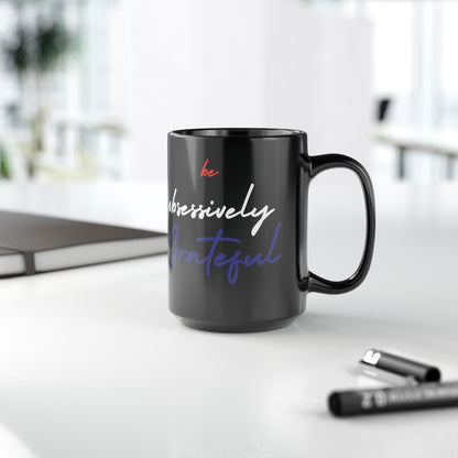 Be Obsessively Grateful Mug - Red White & Blue Design - Patriotic Gift - 11oz/15oz