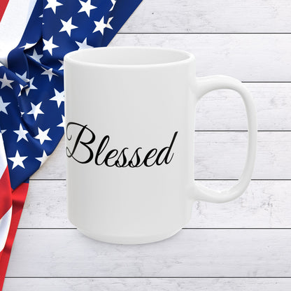 Blessed Mug - Inspirational Quote - White Ceramic - 11oz/15oz