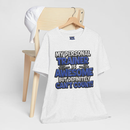 My Personal Trainer Can't Count - Funny Gym T-Shirt - Workout Humor Tee - XS-4XL