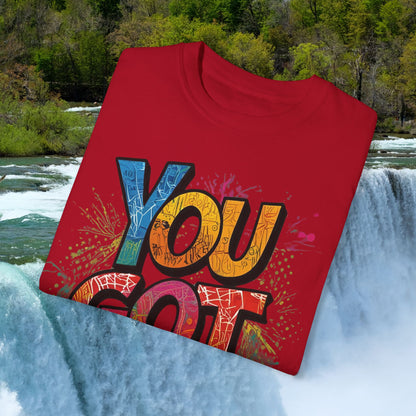You Got This! Unisex Garment-Dyed T-Shirt - Motivational Graphic Tee - S-4XL