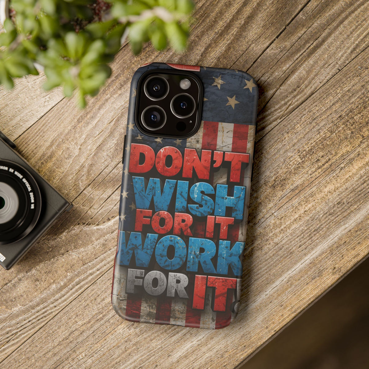 Don't Wish For It Work For It Tough Phone Case - Motivational Patriotic Design
