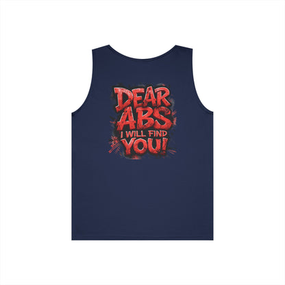 Dear Abs I Will Find You! - Unisex Heavy Cotton Tank Top - Funny Gym Tank - Fitness Apparel - S-2XL