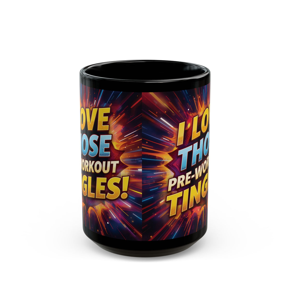 I Love Those Pre-Workout Tingles! Mug (11oz/15oz)