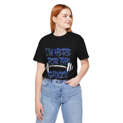 I'm Here For The Gainz! Gym Motivation T-Shirt - Funny Fitness Tee - Unisex XS-4XL