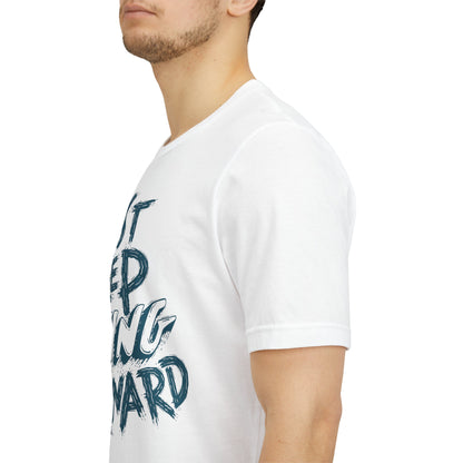 Just Keep Moving Forward - Motivational T-Shirt - Inspirational Fitness Tee - Unisex