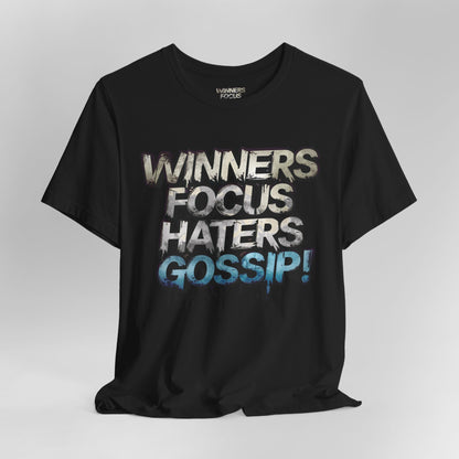 Winners Focus Haters Gossip - Motivational T-Shirt - Bold Graphic Tee - Unisex XS-4XL