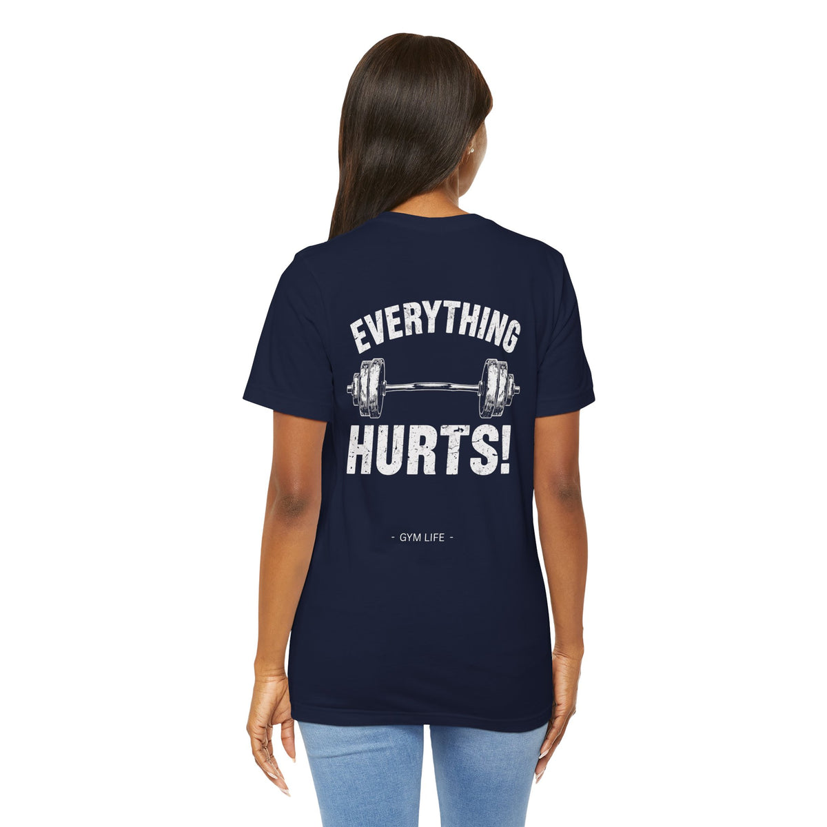 Everything Hurts Gym Life T-Shirt - Funny Workout Tee - Fitness Humor Shirt