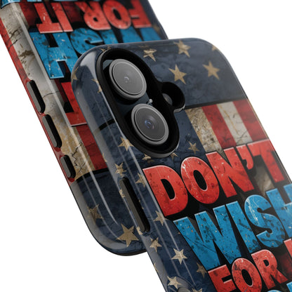Don't Wish For It Work For It Tough Phone Case - Motivational Patriotic Design