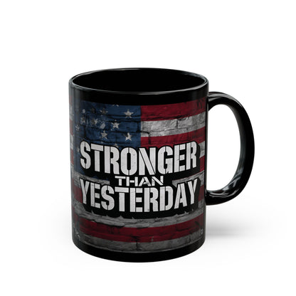 Stronger Than Yesterday! Motivational Mug - American Flag - 11oz/15oz