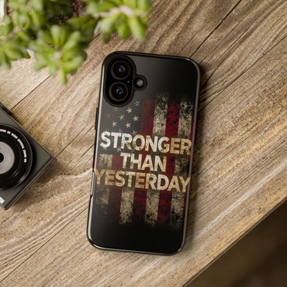 Patriotic Phone Case - Stronger Than Yesterday Design - Up Against a Vintage American Flag Background - Gift for Veterans - Motivational Quote - USA Pride - Independence Day