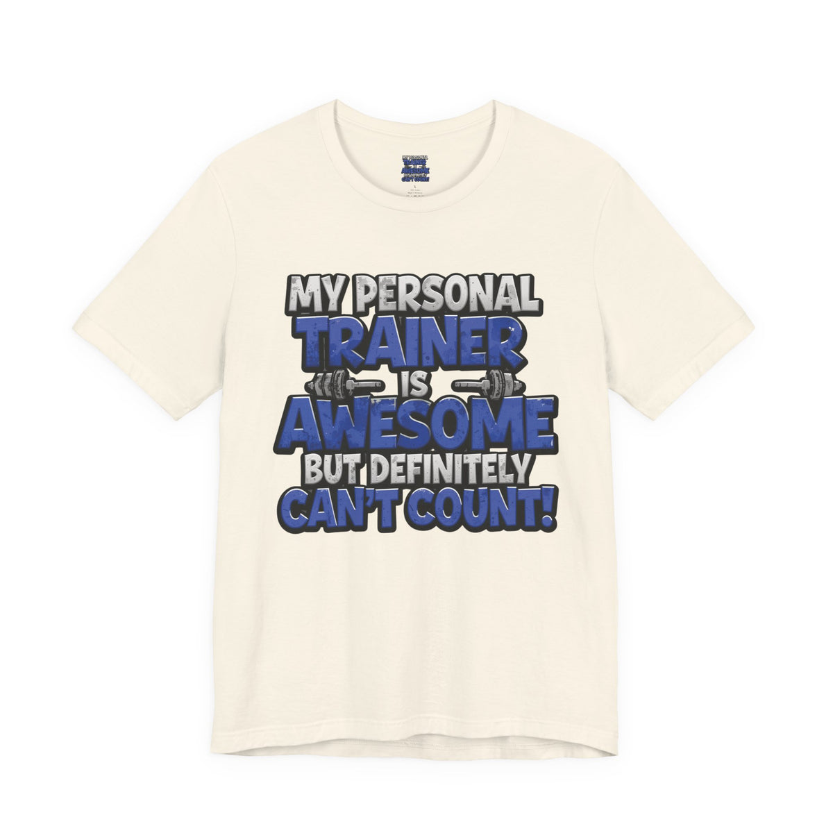 My Personal Trainer Can't Count - Funny Gym T-Shirt - Workout Humor Tee - XS-4XL