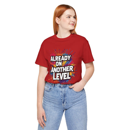 Already on Another Level - Colorful Motivational T-Shirt - Fitness Gym Tee - XS-4XL