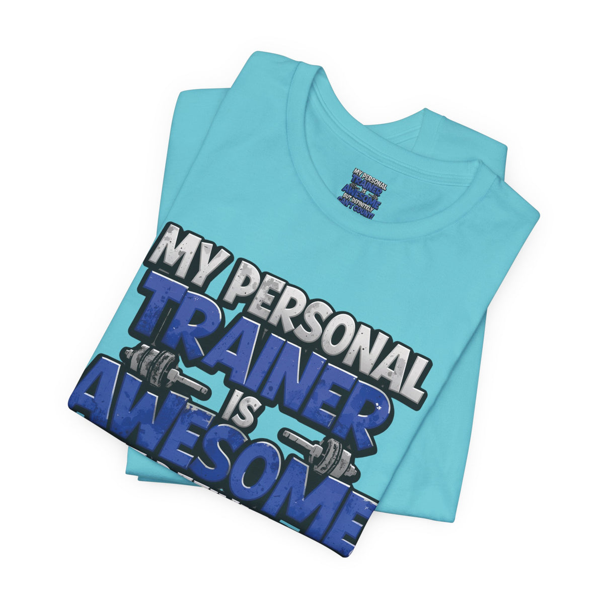 My Personal Trainer Can't Count - Funny Gym T-Shirt - Workout Humor Tee - XS-4XL