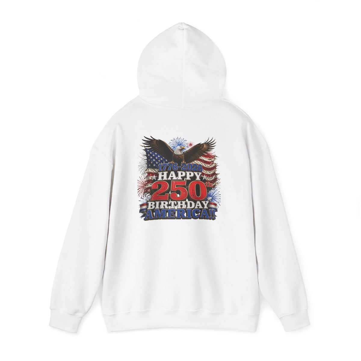 1776–2026 Happy 250th Birthday America!!! Hoodie | Patriotic Eagle & Flag Sweatshirt