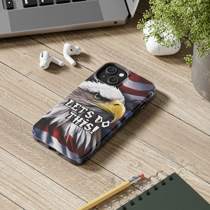 Let's Do This Tough Phone Case - Motivational Bald Eagle - Red White Blue