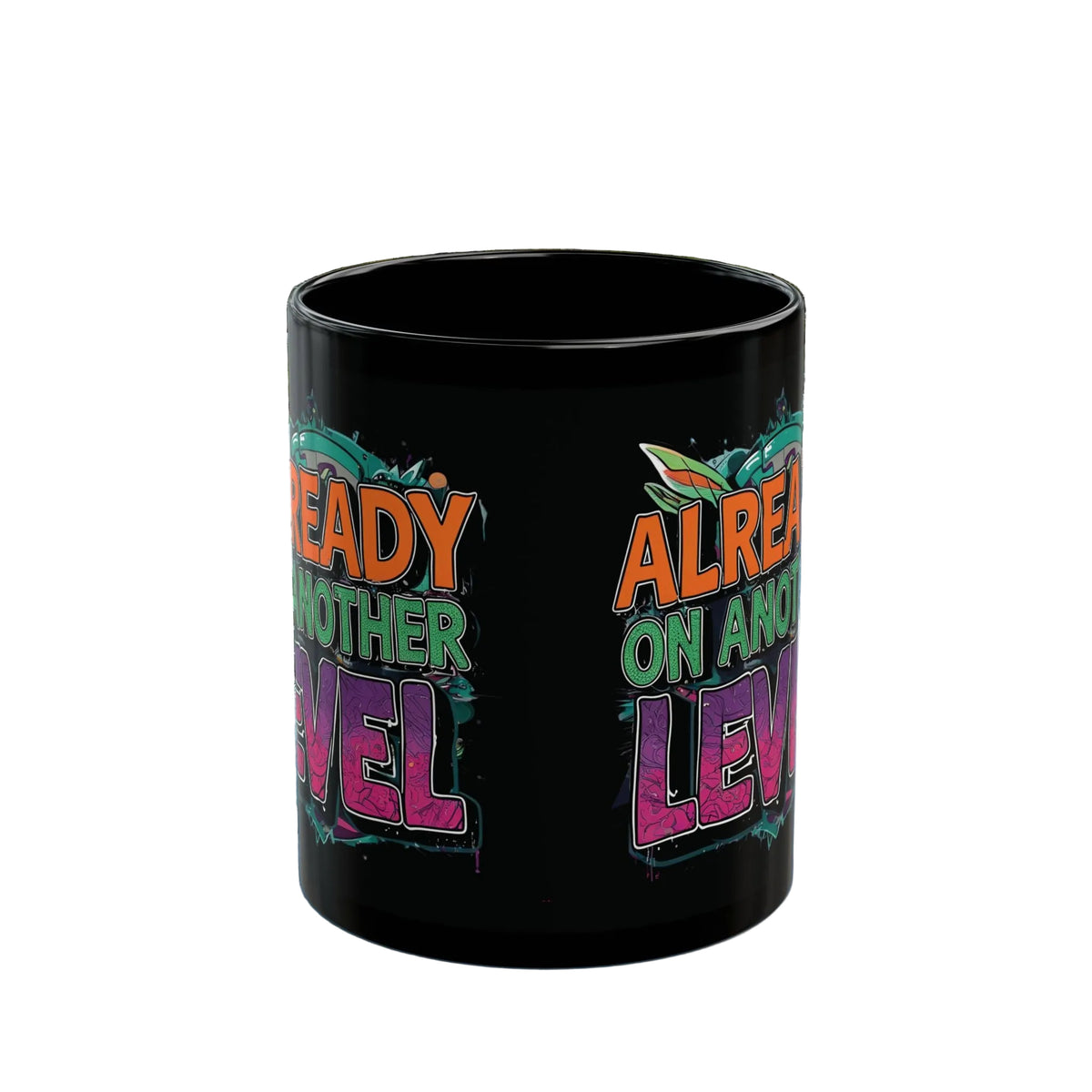 Already On Another Level! Motivational Black Mug - 11oz/15oz