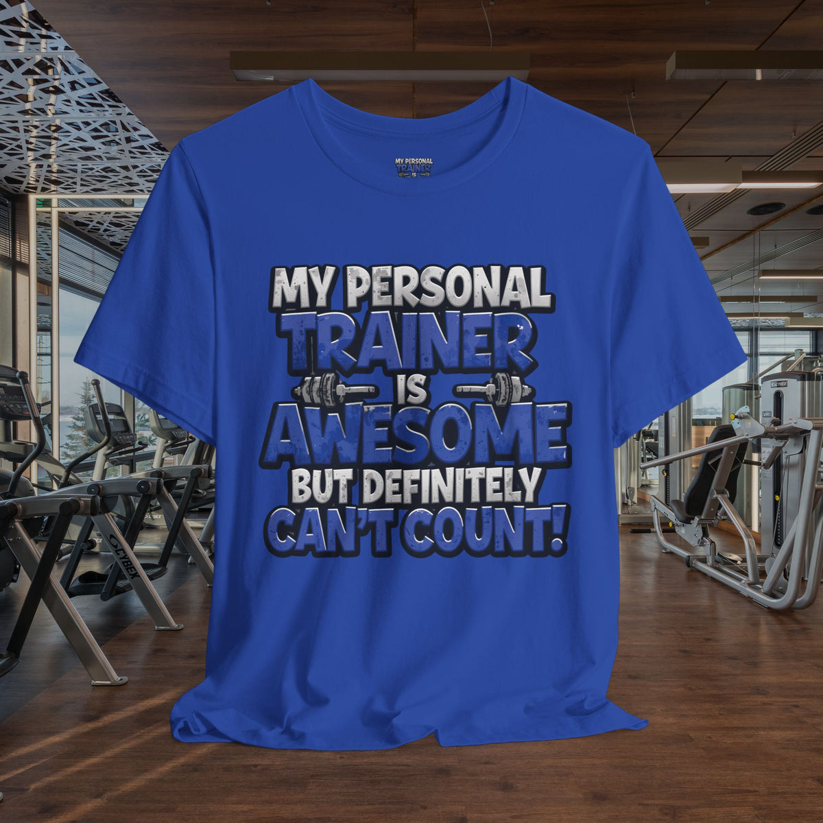 My Personal Trainer Can't Count - Funny Gym T-Shirt - Workout Humor Tee - XS-4XL