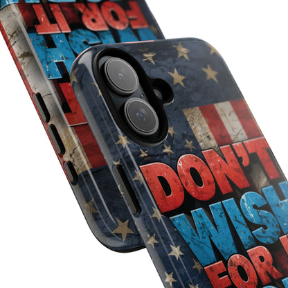 Don't Wish For It Work For It Tough Phone Case - Motivational Patriotic Design