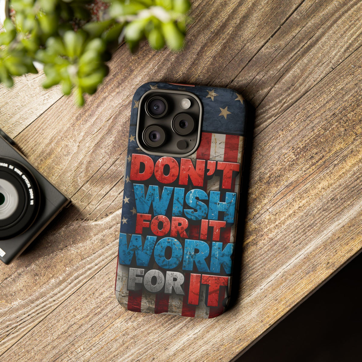 Don't Wish For It Work For It Tough Phone Case - Motivational Patriotic Design