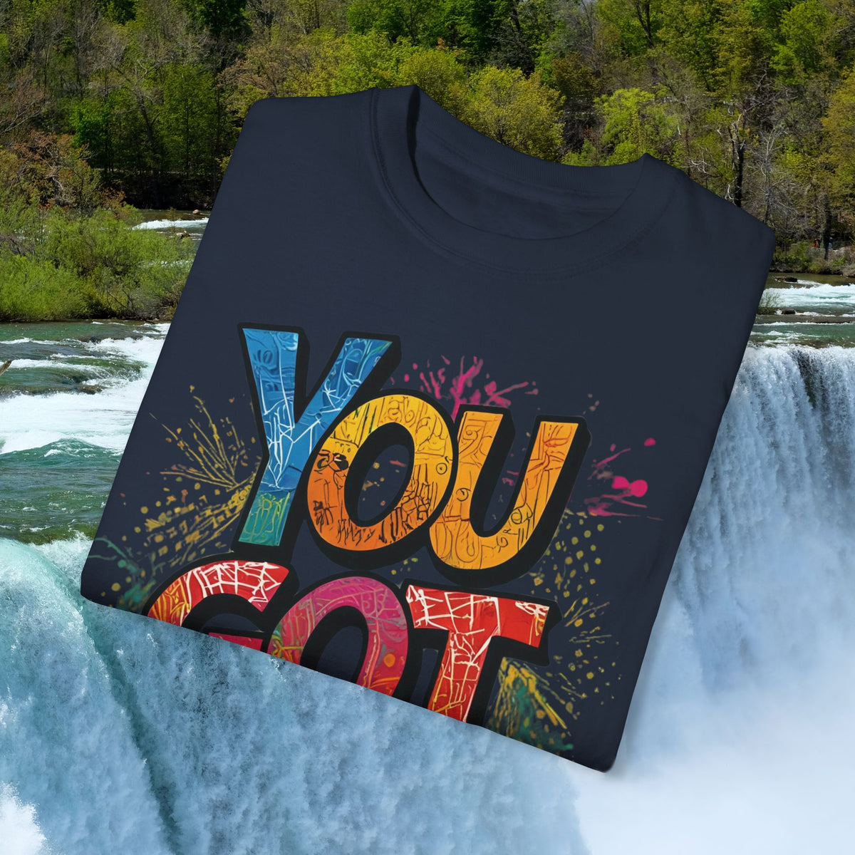 You Got This! Unisex Garment-Dyed T-Shirt - Motivational Graphic Tee - S-4XL