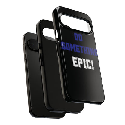 Phone Case - "Do Something Epic!" Motivational Protective Case - Fitness