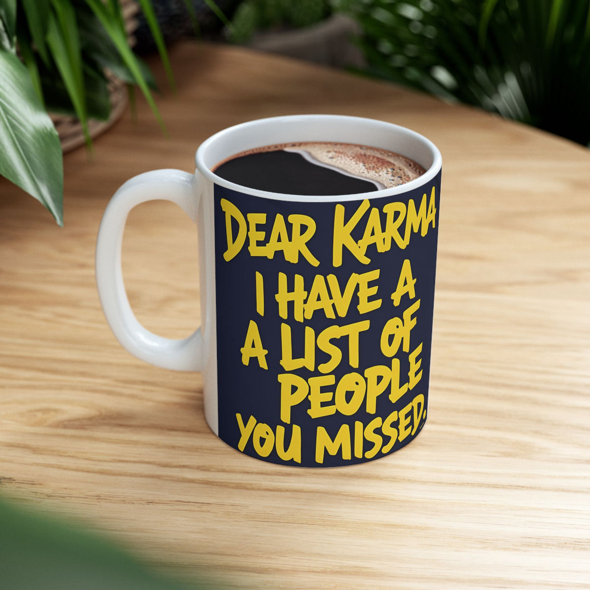 Dear Karma I Have A List! Funny Mug - 11oz/15oz - Sarcastic Gift