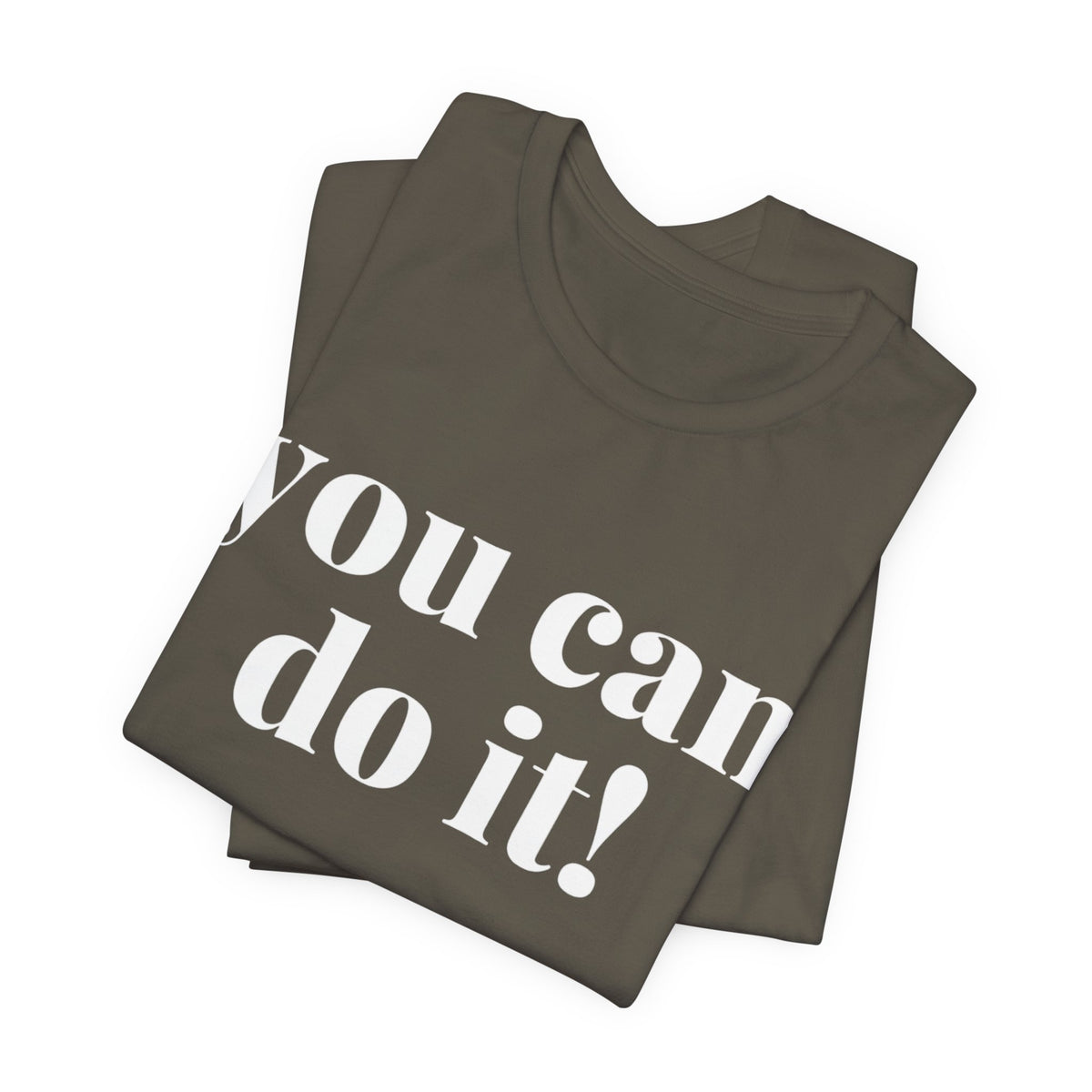 You Can Do It! Motivational T-Shirt - Inspirational Fitness Tee - Unisex XS-4XL