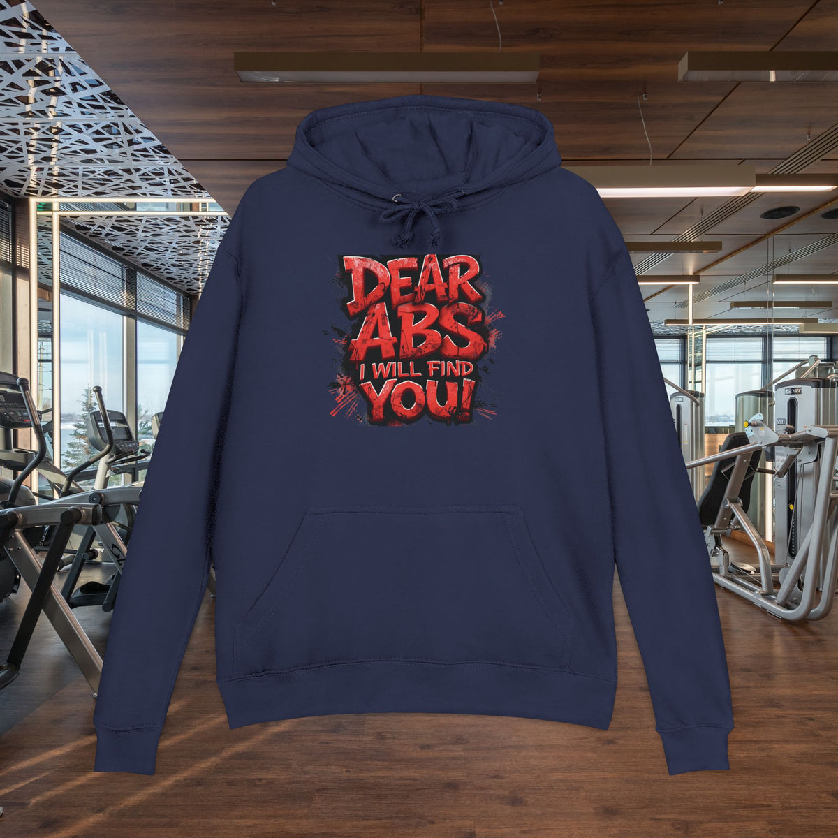 Dear Abs I Will Find You! - French Terry Hoodie - Funny Fitness Sweatshirt - Unisex S-5XL