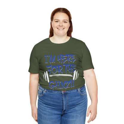 I'm Here For The Gainz! Gym Motivation T-Shirt - Funny Fitness Tee - Unisex XS-4XL