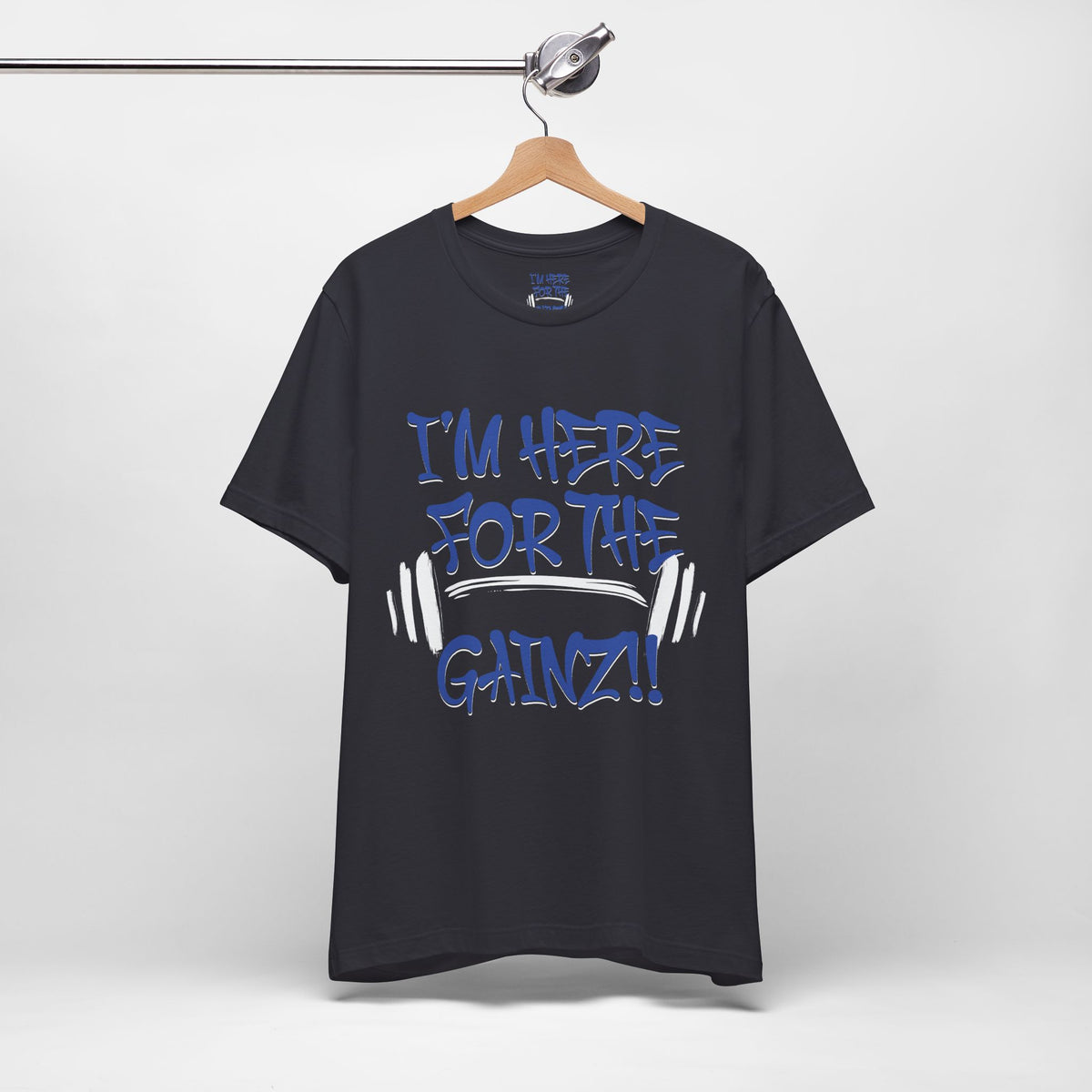 I'm Here For The Gainz! Gym Motivation T-Shirt - Funny Fitness Tee - Unisex XS-4XL