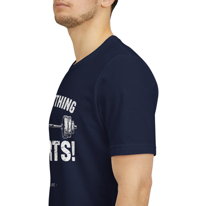 Everything Hurts Gym Life T-Shirt - Funny Workout Tee - Fitness Humor Shirt