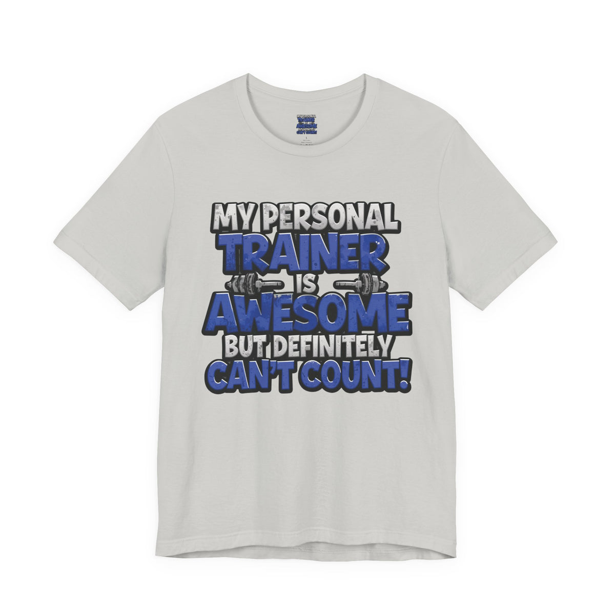 My Personal Trainer Can't Count - Funny Gym T-Shirt - Workout Humor Tee - XS-4XL