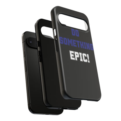 Phone Case - "Do Something Epic!" Motivational Protective Case - Fitness