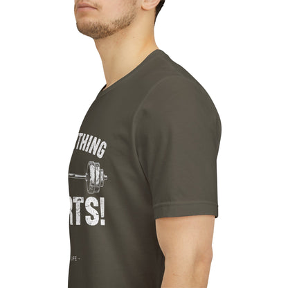 Everything Hurts Gym Life T-Shirt - Funny Workout Tee - Fitness Humor Shirt