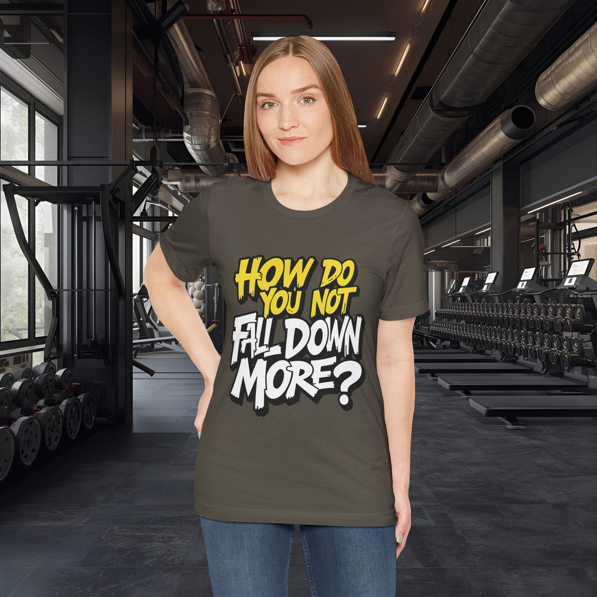 How Do You Not Fall Down More? Funny Graphic Tee - Sarcastic Humor Shirt - XS-4XL